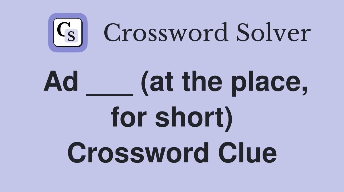 Ad at The Place For Short Crossword Clue Answers Crossword 